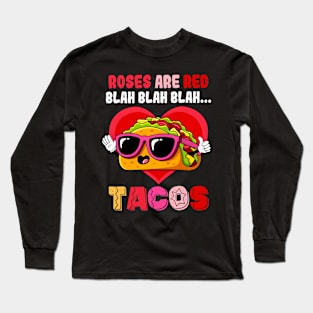 Roses Are Red Blah Tacos Funny Valentine Day Food Lover Gift Long Sleeve T-Shirt